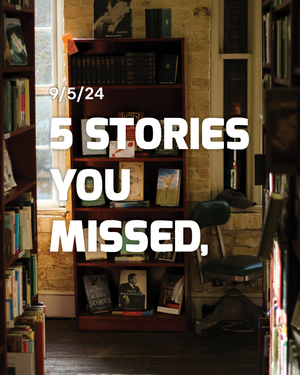 Stories you Missed - 9/5/24