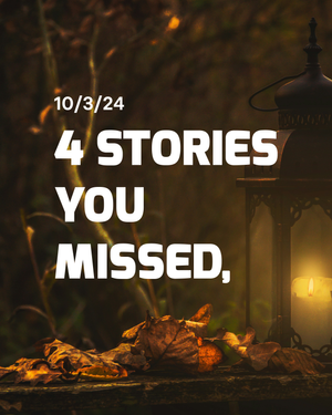 Stories You Missed - 10/3/24