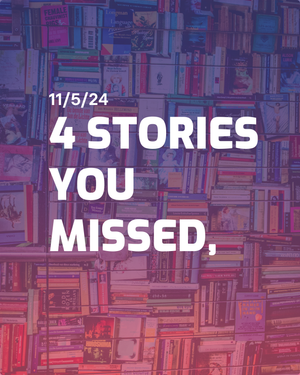 Stories You Missed - 11/5/24